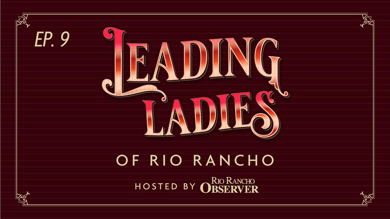 Featured image for “Leading Ladies of Rio Rancho Ep. 9 – w/Dora Dominguez”